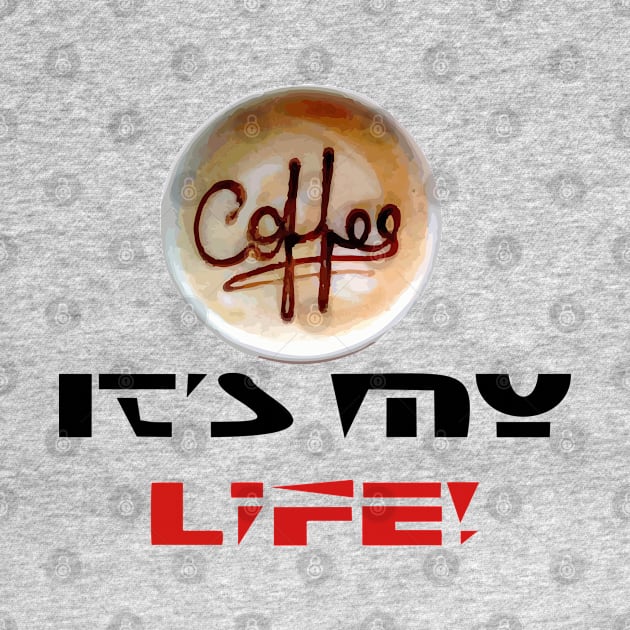 Coffee It's my life| T-shirt | Lifestyle | by GoodLabel74